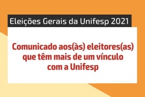 Eleições Gerais 2021: Comunicado aos(às) eleitores(as) que têm mais de um vínculo com a Unifesp