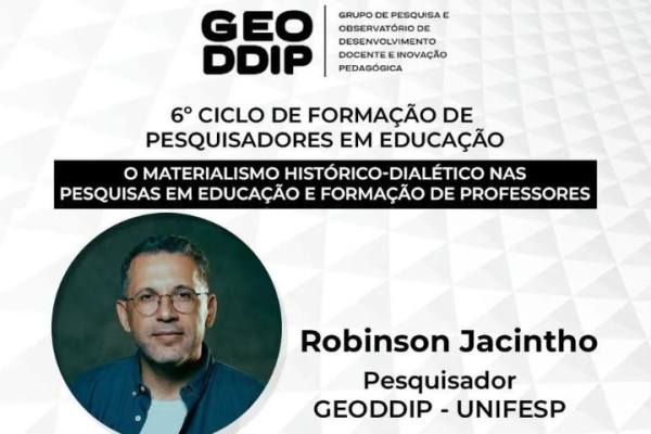 6.º Ciclo de Formação de Pesquisadores em Educação: O Materialismo Histórico Dialético nas Pesquisas em Educação e Formação de Professores