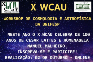 X Workshop de Cosmologia e Astrofísica da Unifesp