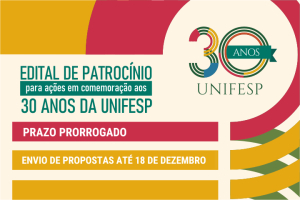 Prorrogado prazo para envio de propostas de patrocínio para ações comemorativas alusivas aos 30 anos da Unifesp