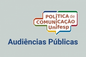 Unifesp dá início às audiências públicas para elaboração da Política de Comunicação da instituição