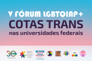 V Fórum LGBTQIAP+ na Unifesp: cotas trans nas universidades federais