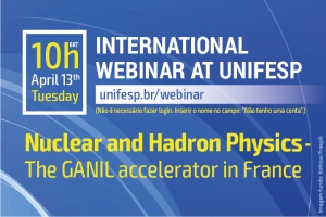 International Webinar at Unifesp: Nuclear and Hadron Physics - The GANIL accelerator in France