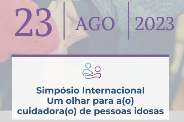 Simpósio Internacional: um olhar para a(o) cuidadora(o) de pessoas idosas