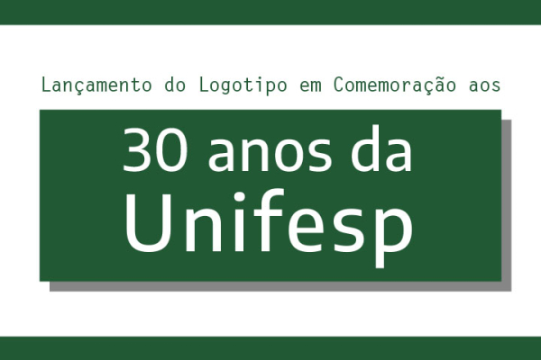 Participe do evento de lançamento do logotipo dos 30 anos da Unifesp