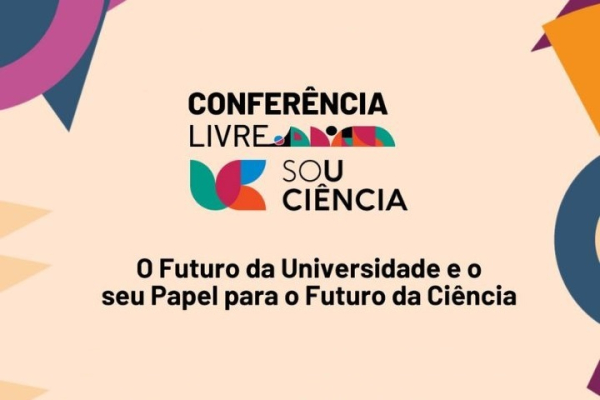 Conferências Livres: o Futuro da Universidade e o seu Papel para o Futuro da Ciência