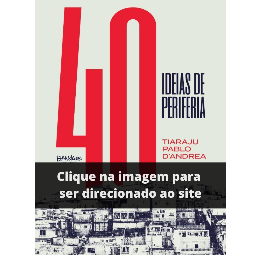 40 ideias da Periferia Clique aqui