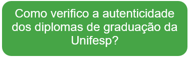 Como verifico a autenticidade dos diplomas de graduação da Unifesp